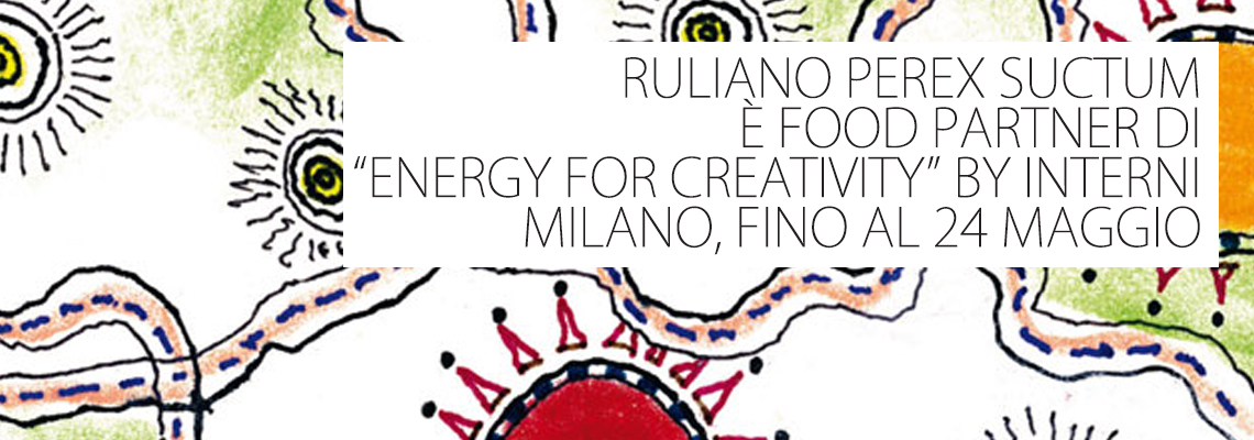 RULIANO FOOD PARTNER DI “ENERGY FOR CREATIVITY” BY INTERNI  17 maggio 2015